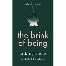 The Brink of Being: Talking About Miscarriage