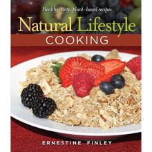 Natural Lifestyle Cooking: Healthy, Tasty Plant-Based Recipes