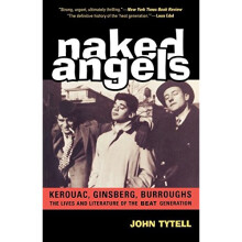 Naked Angels: The Lives And Literature Of The Beat Generation