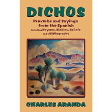 Dichos: Proverbs and Sayings from the Spanish