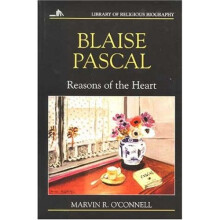 Blaise Pascal: Reasons of the Heart (Library of Religious Biography (LRB))
