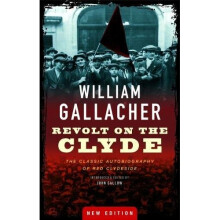 Revolt on the Clyde: The Classic Autobiography of Red Clydeside