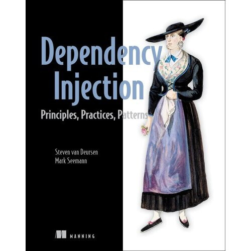 Dependency Injection Principles, Practices, and Patterns