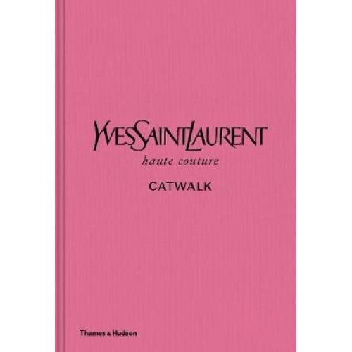 Yves Saint Laurent Catwalk - Bolton & Menkes | Yves Saint Laurent Book