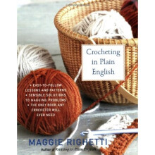 Crocheting in Plain English: The Only Book Any Crocheter Will Ever Need (Knit & Crochet)