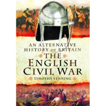 An Alternative History of Britain: The English Civil War