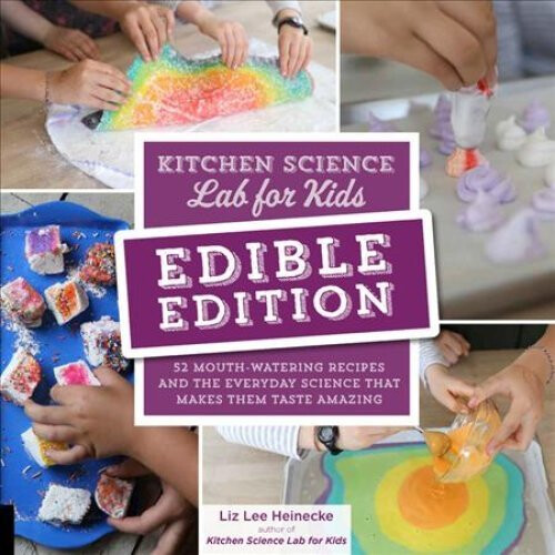 Kitchen Science Lab for Kids: EDIBLE EDITION