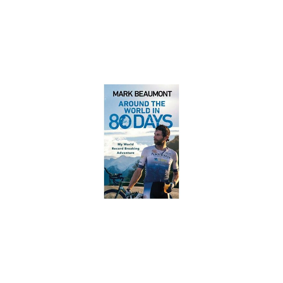 Around the World in 80 Days: My World Record Breaking Adventure