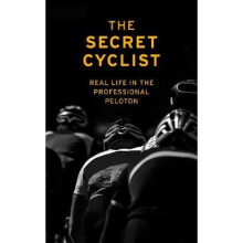 Secret Cyclist, The: Real Life as a Rider in the Professional Peloton