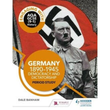 Engaging with AQA GCSE (9-1) History: Germany, 1890-1945: Democracy and dictatorship Period study