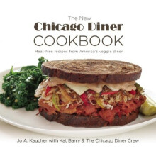 The New Chicago Diner Cookbook: Meat-Free Recipes from America's Veggie Diner