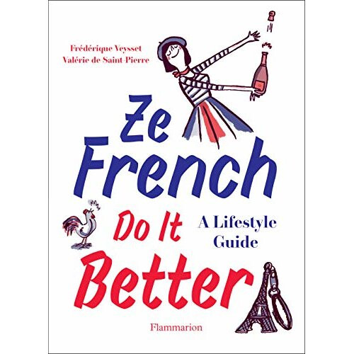 Ze French Do it Better: A Lifestyle Guide