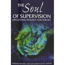 The Soul of Supervision: Integrating Practice and Theory