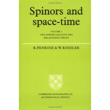 Spinors and Space Time Volume 1: Two-spinor Calculus and Relativistic Fields Vol 1 (Cambridge Monographs on Mathematical Physics)