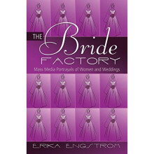 The Bride Factory: Mass Media Portrayals of Women and Weddings