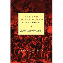 The End of the World As We Know It: Faith, Fatalism, and Apocalypse in America