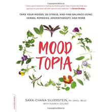 Moodtopia: Tame Your Moods, De-Stress, and Find Balance Using Herbal Remedies, Aromatherapy, and More