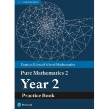 Edexcel AS and A level Mathematics Pure Mathematics Year 2 Practice Workbook