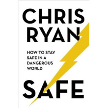 Safe: How to stay safe in a dangerous world