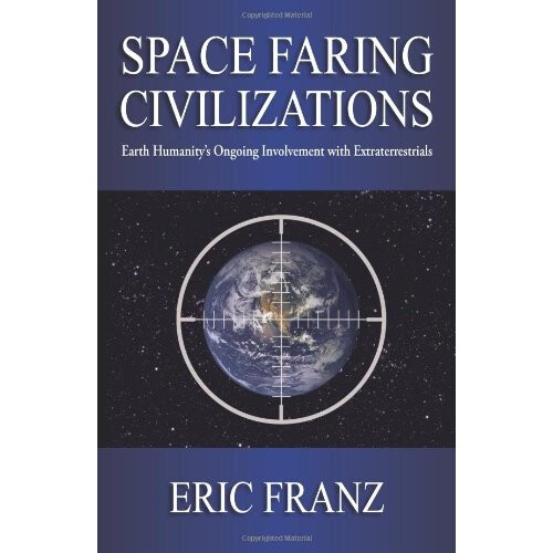 Space Faring Civilizations: Earth Humanity's Ongoing Involvement with Extraterrestrials