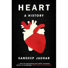 Heart: A History: Shortlisted for the Wellcome Book Prize 2019