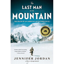 The Last Man on the Mountain: The Death of an American Adventurer on K2