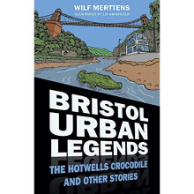 Bristol Urban Legends: The Hotwells Crocodile and Other Stories