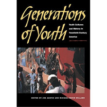 Generations of Youth: Youth Cultures and History in Twentieth-Century America
