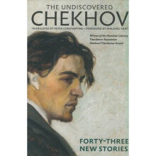 The Undiscovered Chekhov: Forty Three New Stories