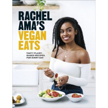 Rachel Ama's Vegan Eats: Tasty plant-based recipes for every day