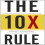 The 10x Rule: The Only Difference Between Success and Failure 1