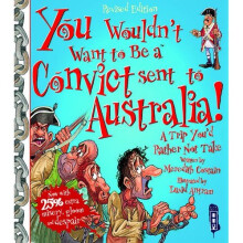 You Wouldnt Want to Be a Convict Sent to