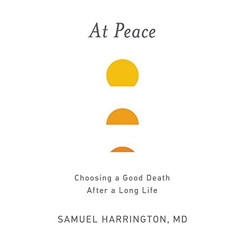 At Peace: Choosing a Good Death After a Long Life