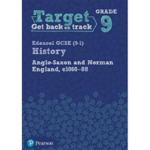 Target Grade 9 Edexcel GCSE (9-1) History Anglo-Saxon and Norman England, c1060-1088 Workbook