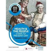 Engaging with AQA GCSE (9-1) History: Health and the people, c1000 to the present day Thematic study