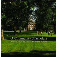 A Community of Scholars: Impressions of the Institute for Advanced Study