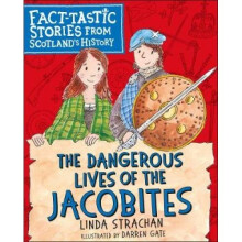 The Dangerous Lives of the Jacobites