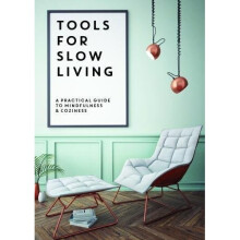 Tools for Slow Living: A Practical Guide to Mindfullness & Coziness