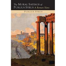 The Moral Sayings of Publius Syrus: A Roman Slave