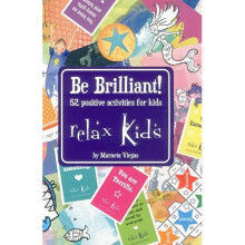 Relax Kids - Be Brilliant!: 52 positive activities for kids