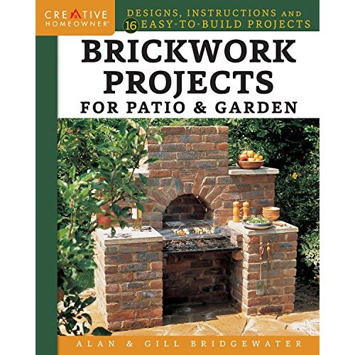 Brickwork Projects for Patio & Garden: Designs, Instructions and 16 Easy-To-Build Projects