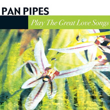 Pan Pipe Magic - Pan Pipes - Play the Great Love Songs [CD]