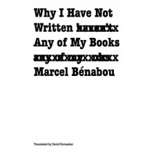 Why I Have Not Written Any of My Books (French Modernist Library)