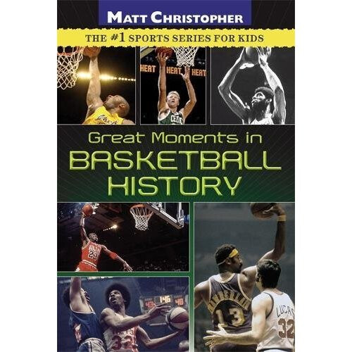 Great Moments in Basketball History (Matt Christopher)