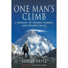 One Man's Climb: A Journey of Trauma, Tragedy and Triumph on K2