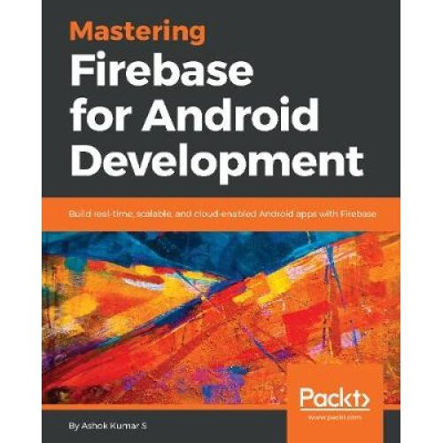 Mastering Firebase for Android Development