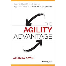 The Agility Advantage: How to Identify and Act on Opportunities in a Fast-Changing World