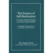 Science of Self-Realization: A Guide to Spiritual Practice in the Kriya Yoga Tradition, Patanjali's Yoga-Sutras: New Translation, with Commentary