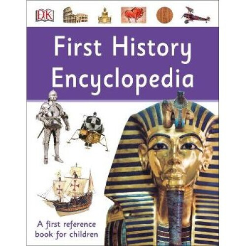 First History Encyclopedia: A First Reference Book for Children
