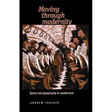 Moving Through Modernity: Space and Geography in Modernism